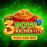 3 Pots of Riches Extra Hold and Win